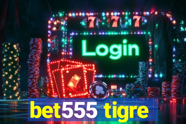 bet555 tigre